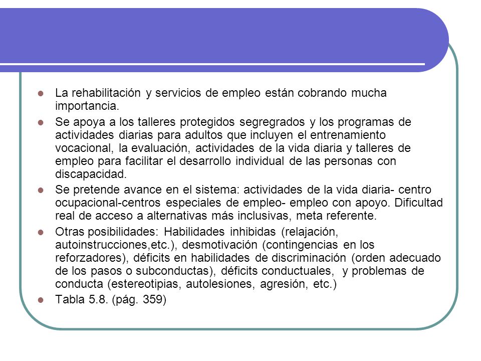 La rehabilitación y servicios de empleo están cobrando mucha importancia.