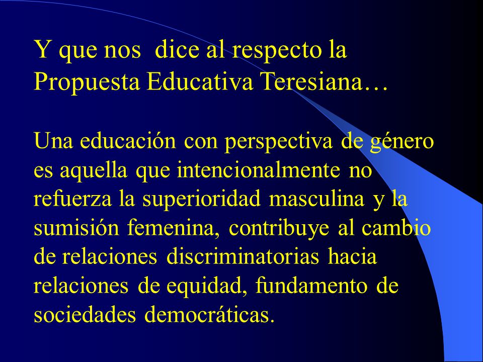 Y que nos dice al respecto la Propuesta Educativa Teresiana…