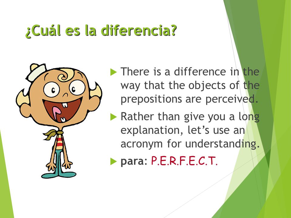 ¿Cuál es la diferencia There is a difference in the way that the objects of the prepositions are perceived.