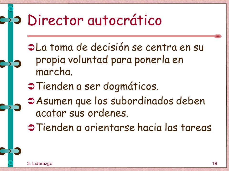 Director democrático La toma de decisión se centra en alentar la participación de sus subordinados para alcanzar la decisión.