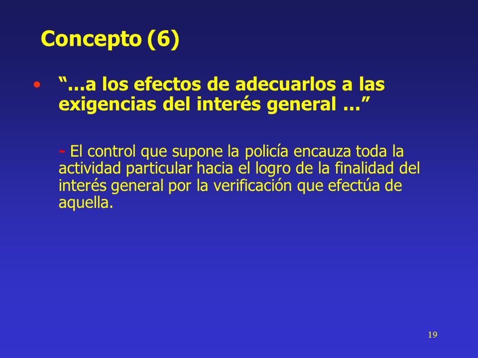 Concepto (6) ...a los efectos de adecuarlos a las exigencias del interés general ...