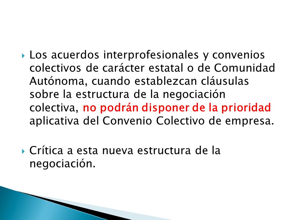 Los acuerdos interprofesionales y convenios colectivos de carácter estatal o de Comunidad Autónoma, cuando establezcan cláusulas sobre la estructura de la negociación colectiva, no podrán disponer de la prioridad aplicativa del Convenio Colectivo de empresa.