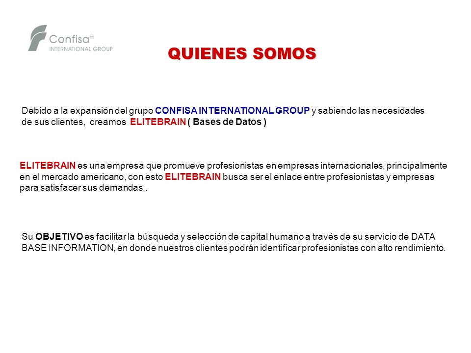 QUIENES SOMOS Debido a la expansión del grupo CONFISA INTERNATIONAL GROUP y sabiendo las necesidades.