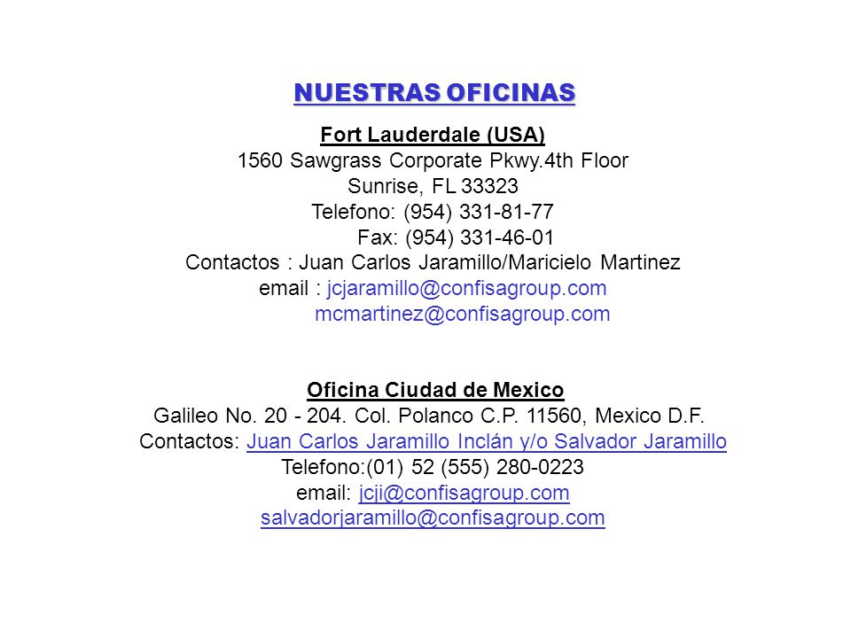 NUESTRAS OFICINAS Fort Lauderdale (USA) 1560 Sawgrass Corporate Pkwy.4th Floor Sunrise, FL Telefono: (954)