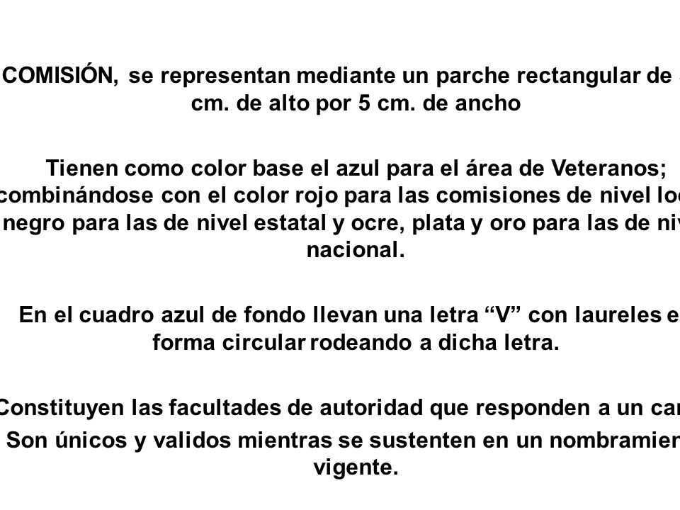 COMISION COMISIÓN, se representan mediante un parche rectangular de 3.2 cm. de alto por 5 cm. de ancho.
