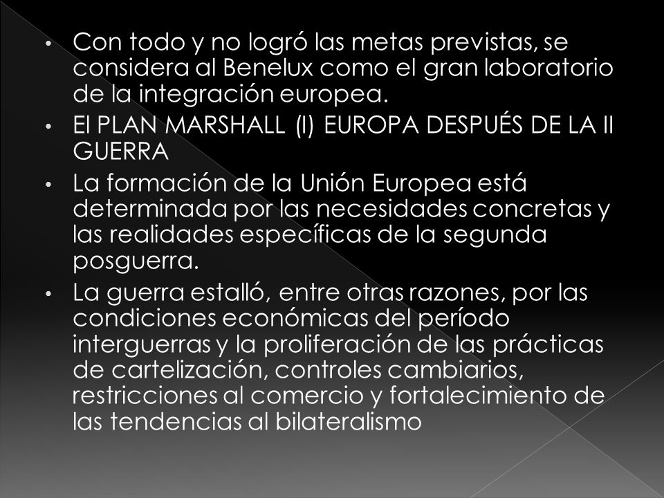 Con todo y no logró las metas previstas, se considera al Benelux como el gran laboratorio de la integración europea.