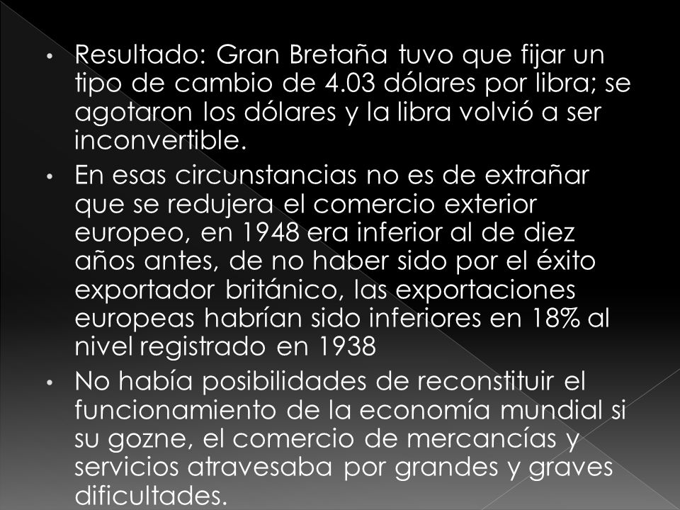 Resultado: Gran Bretaña tuvo que fijar un tipo de cambio de 4