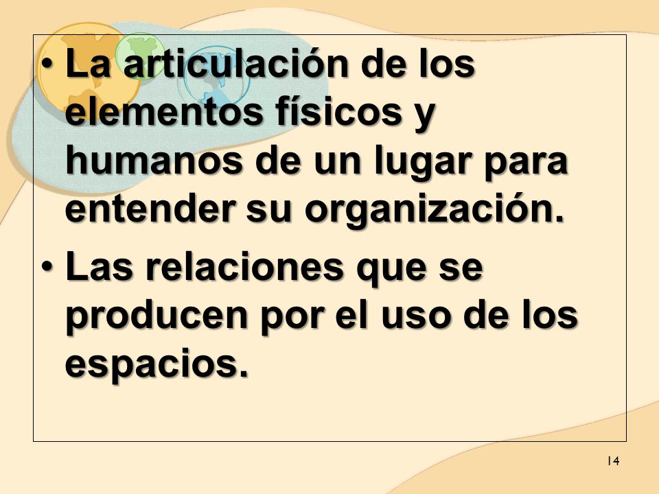La articulación de los elementos físicos y humanos de un lugar para entender su organización.