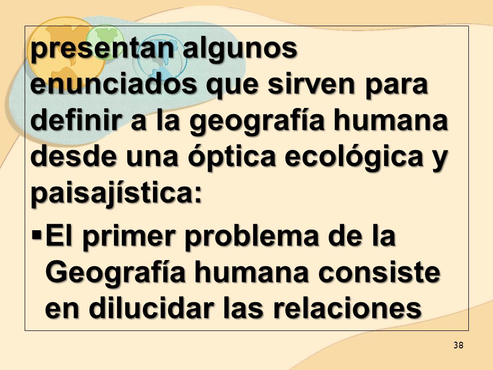 presentan algunos enunciados que sirven para definir a la geografía humana desde una óptica ecológica y paisajística: