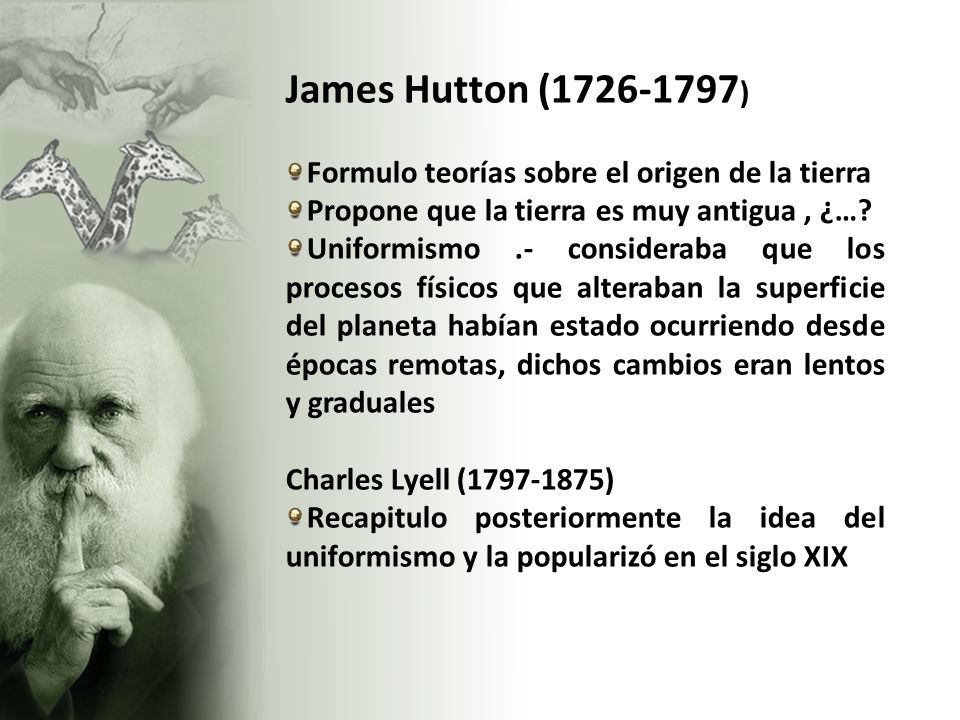 James Hutton ( ) Formulo teorías sobre el origen de la tierra