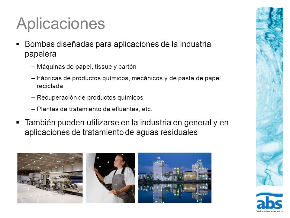 Aplicaciones Bombas diseñadas para aplicaciones de la industria papelera. Máquinas de papel, tissue y cartón.