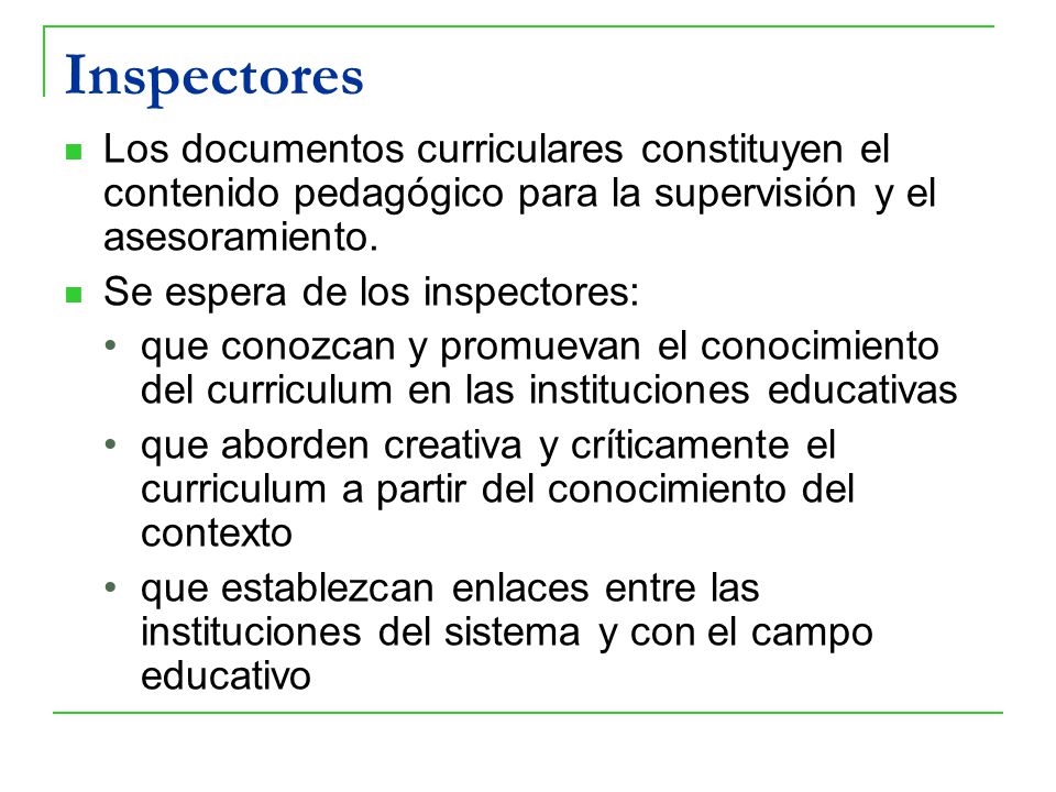 Inspectores Los documentos curriculares constituyen el contenido pedagógico para la supervisión y el asesoramiento.