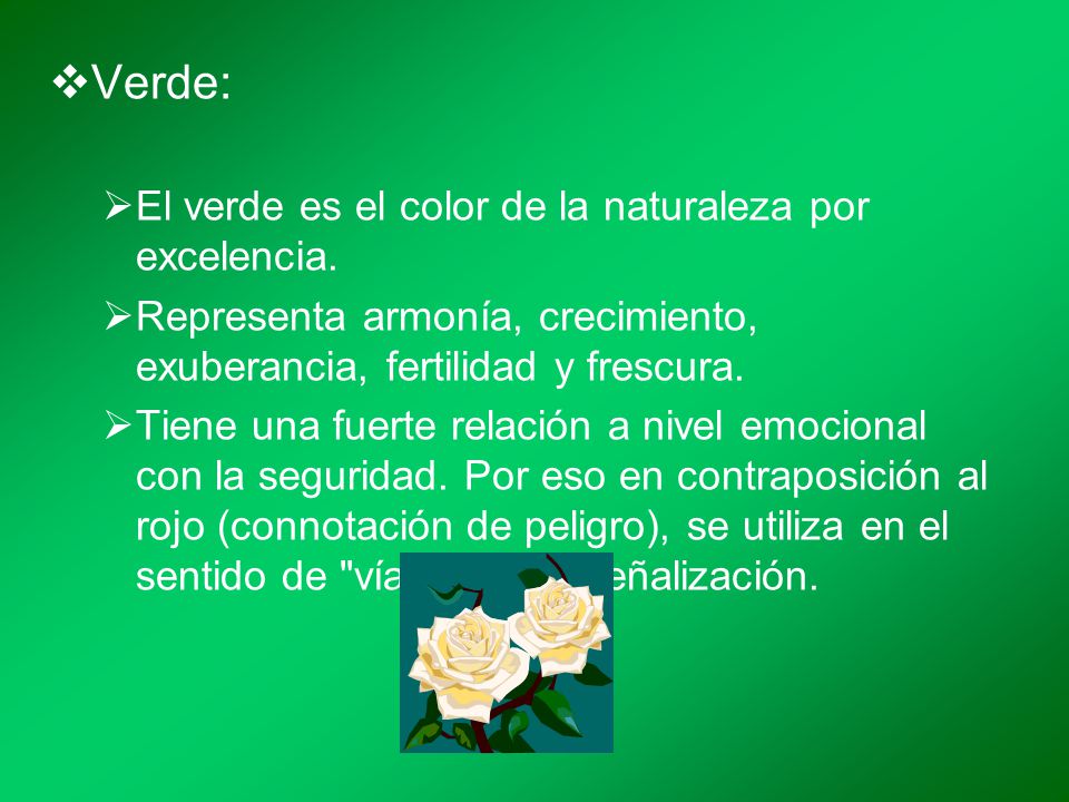 Verde: El verde es el color de la naturaleza por excelencia.