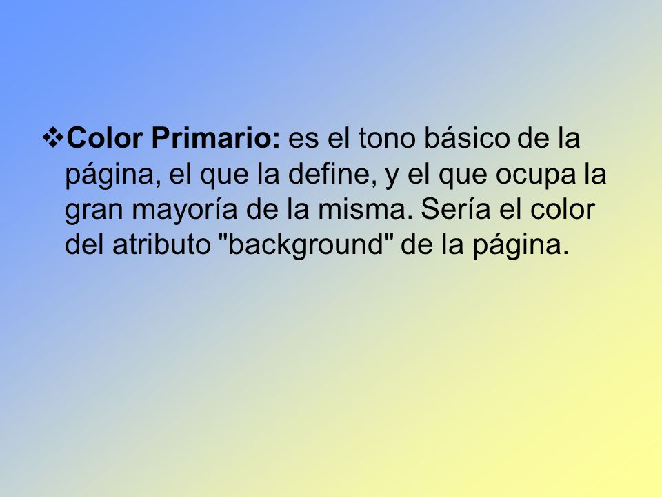Color Primario: es el tono básico de la página, el que la define, y el que ocupa la gran mayoría de la misma.
