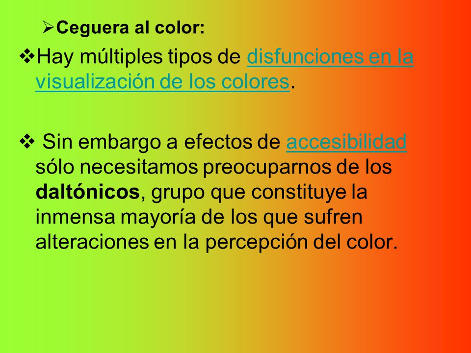 Ceguera al color: Hay múltiples tipos de disfunciones en la visualización de los colores.