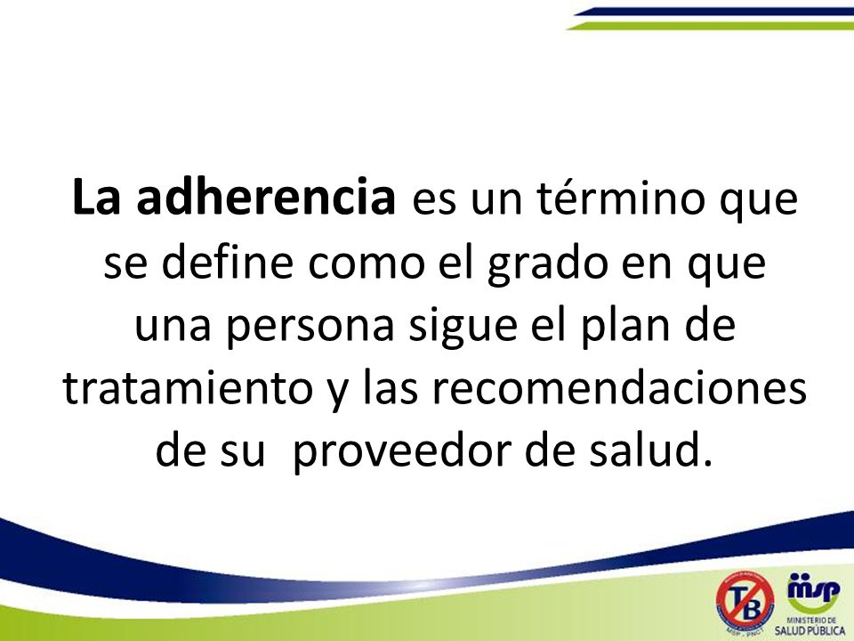 La adherencia es un término que se define como el grado en que una persona sigue el plan de tratamiento y las recomendaciones de su proveedor de salud.