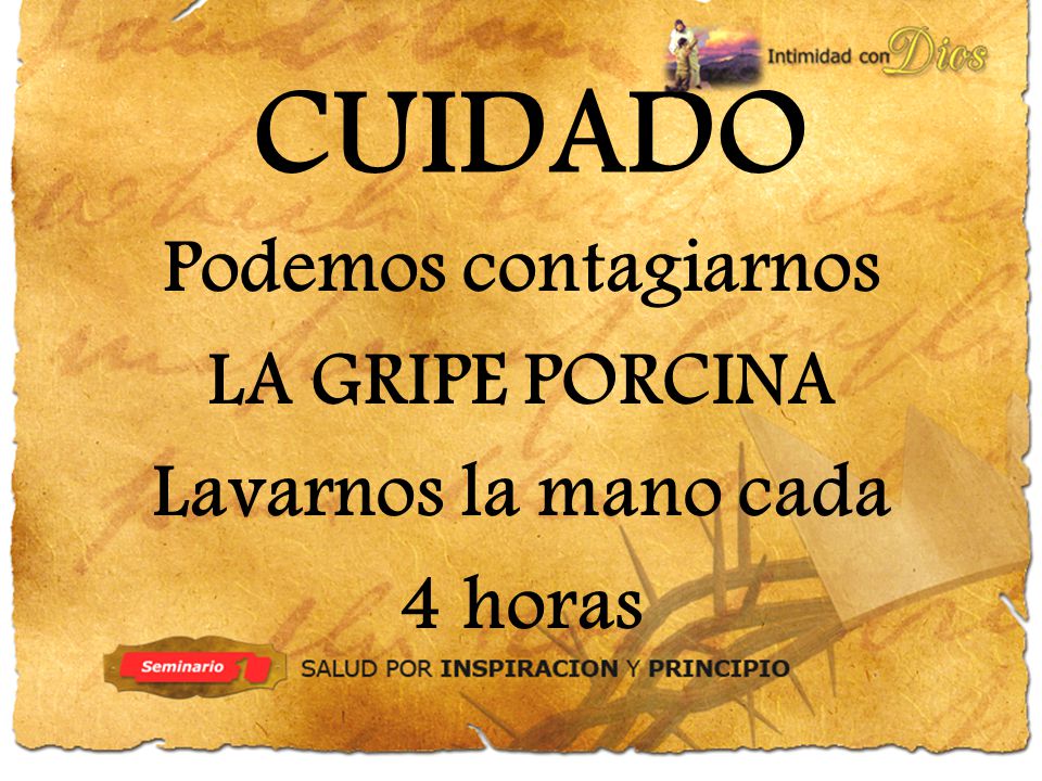 CUIDADO Podemos contagiarnos LA GRIPE PORCINA Lavarnos la mano cada