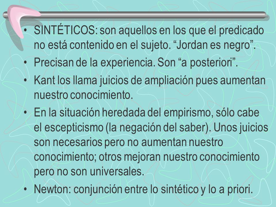 SINTÉTICOS: son aquellos en los que el predicado no está contenido en el sujeto. Jordan es negro .