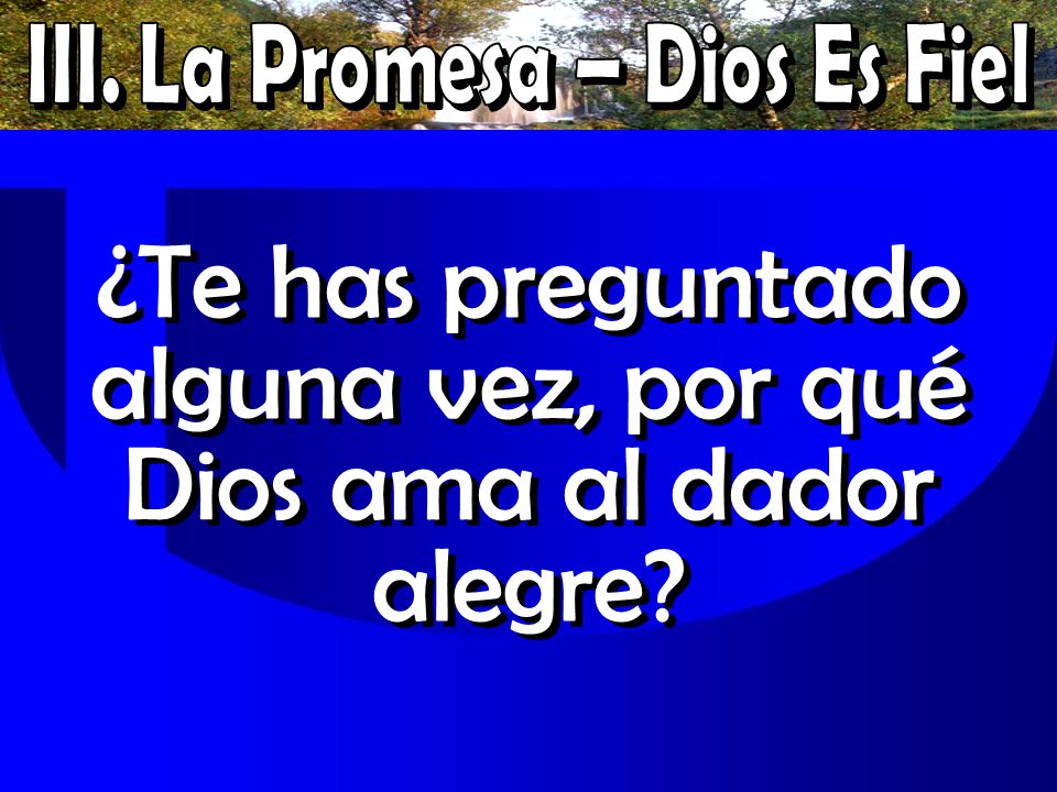 ¿Te has preguntado alguna vez, por qué Dios ama al dador alegre