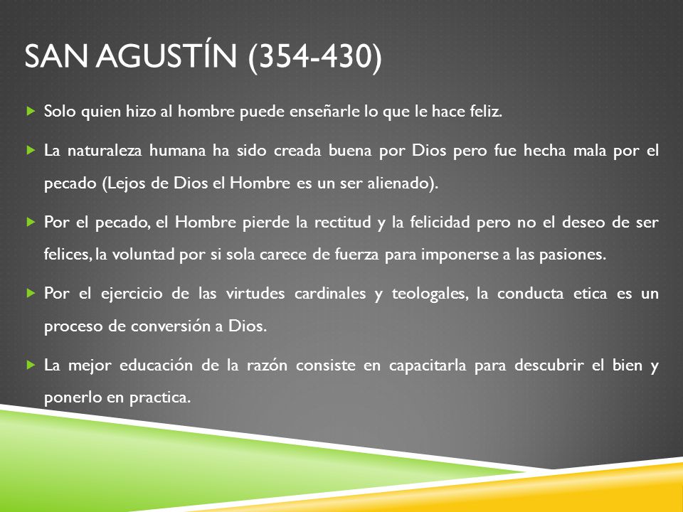 San Agustín ( ) Solo quien hizo al hombre puede enseñarle lo que le hace feliz.