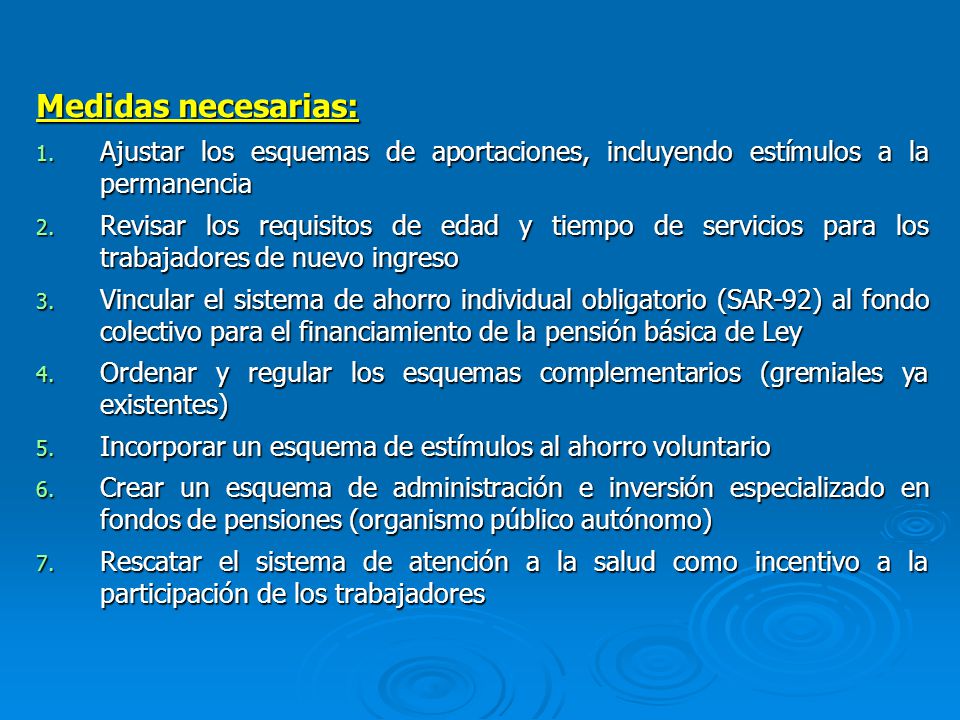 Medidas necesarias: Ajustar los esquemas de aportaciones, incluyendo estímulos a la permanencia.