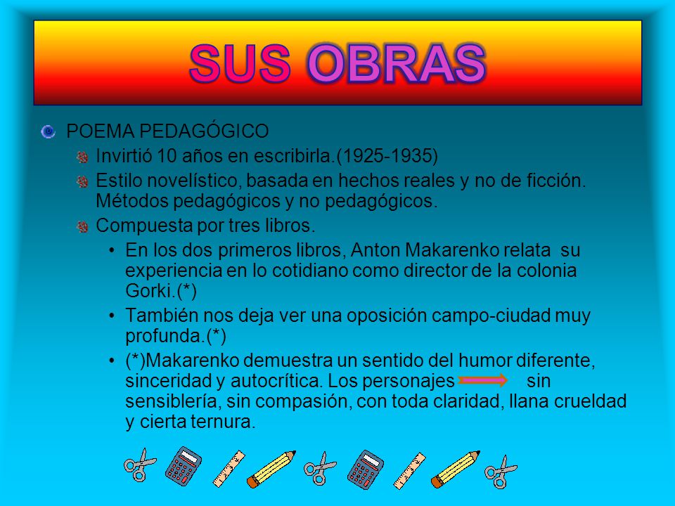 SUS OBRAS POEMA PEDAGÓGICO Invirtió 10 años en escribirla.( )
