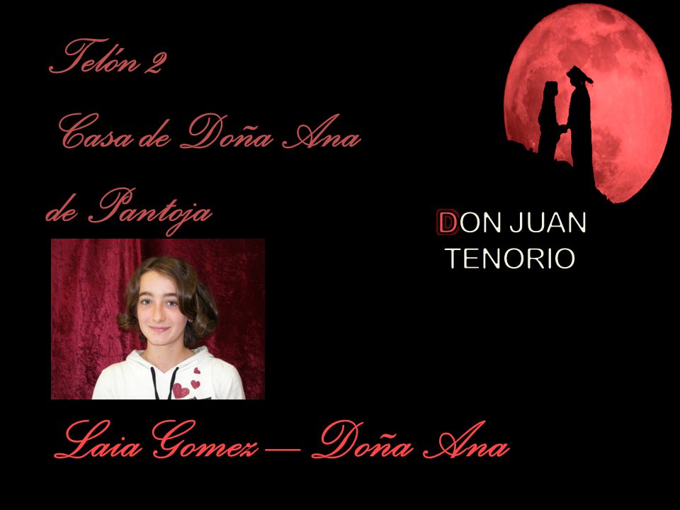 Laia Gomez – Doña Ana Telón 2 Casa de Doña Ana de Pantoja DON JUAN