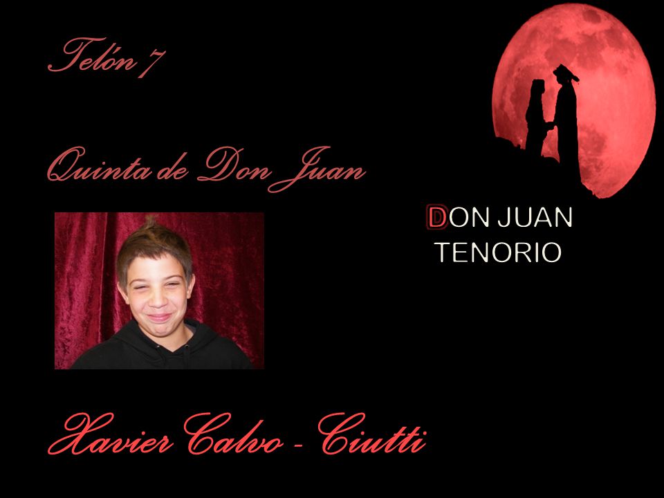Telón 7 Quinta de Don Juan DON JUAN TENORIO Xavier Calvo - Ciutti 41