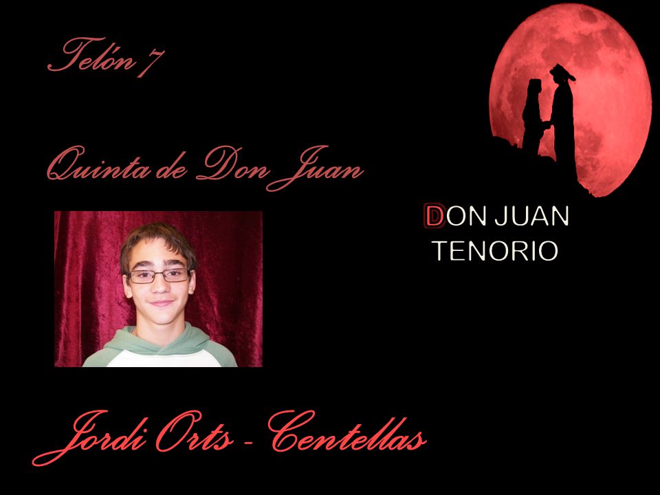 Telón 7 Quinta de Don Juan DON JUAN TENORIO Jordi Orts - Centellas 43
