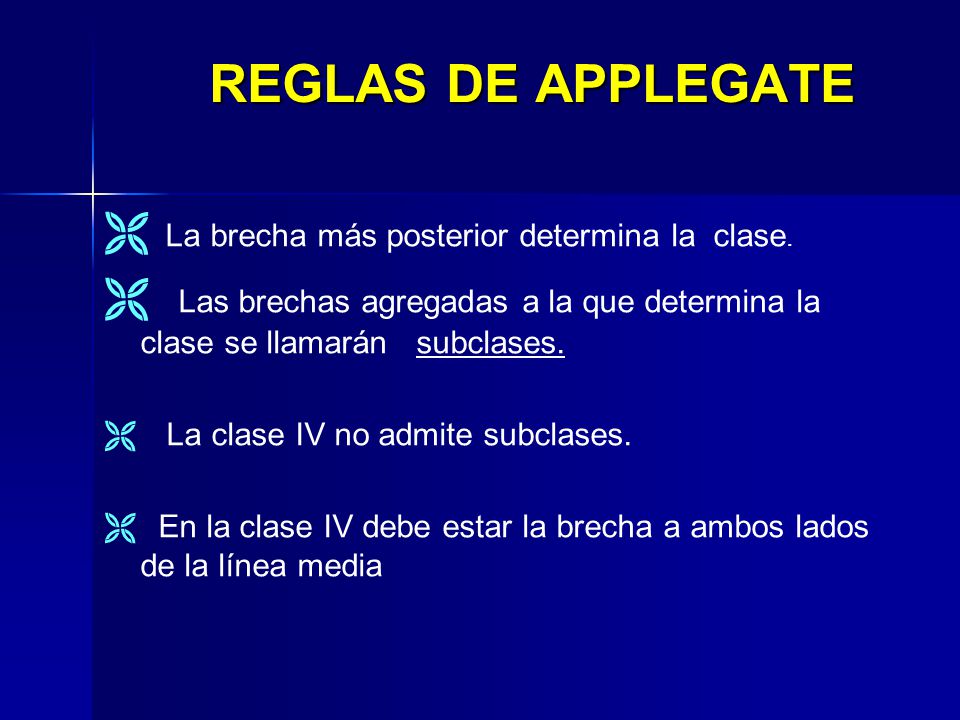 REGLAS DE APPLEGATE La brecha más posterior determina la clase.