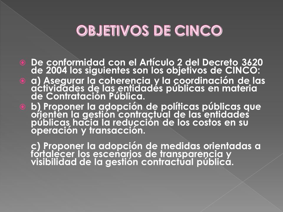 OBJETIVOS DE CINCO De conformidad con el Artículo 2 del Decreto 3620 de 2004 los siguientes son los objetivos de CINCO: