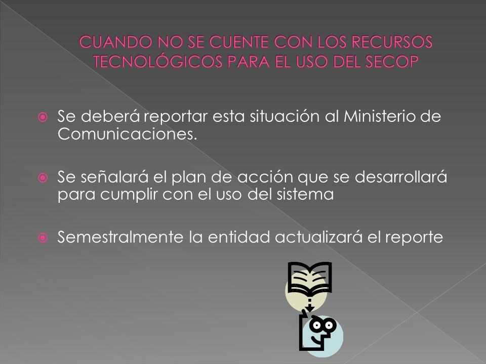 CUANDO NO SE CUENTE CON LOS RECURSOS TECNOLÓGICOS PARA EL USO DEL SECOP