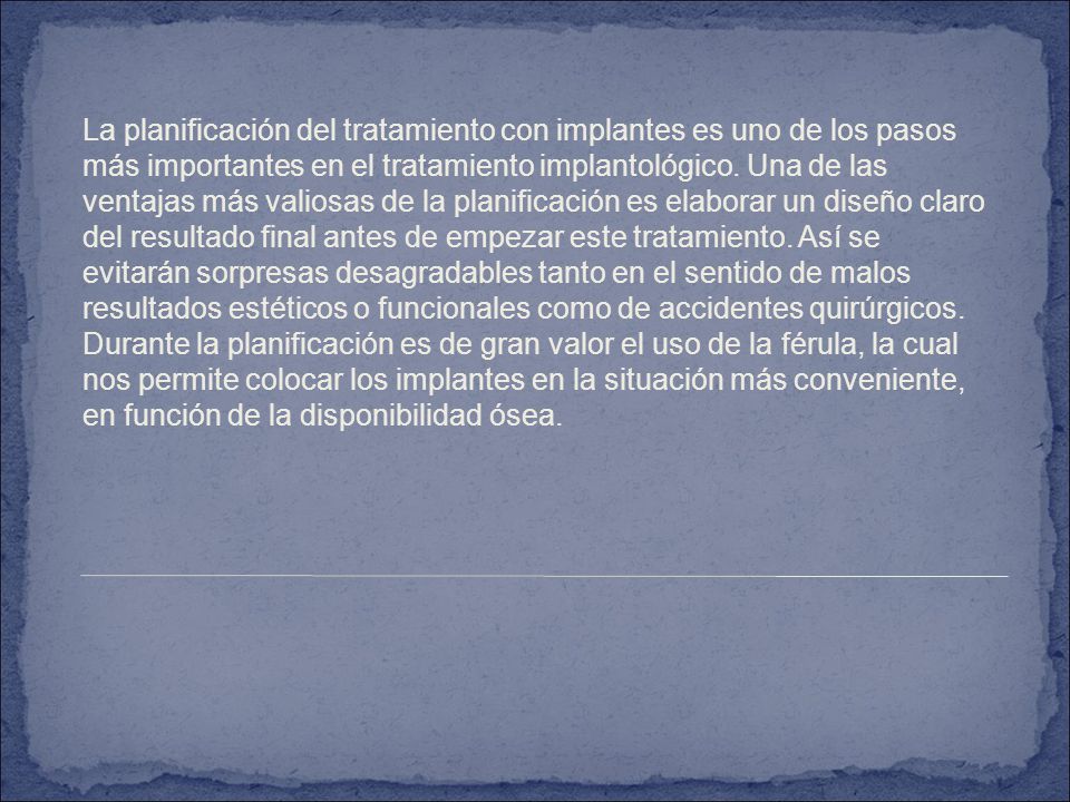 La planificación del tratamiento con implantes es uno de los pasos más importantes en el tratamiento implantológico.