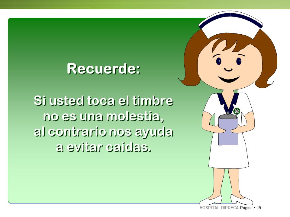 Recuerde: Si usted toca el timbre no es una molestia,