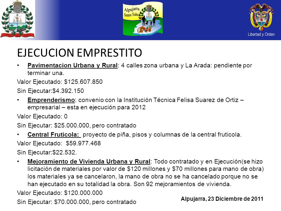 EJECUCION EMPRESTITO Pavimentacion Urbana y Rural: 4 calles zona urbana y La Arada: pendiente por terminar una.
