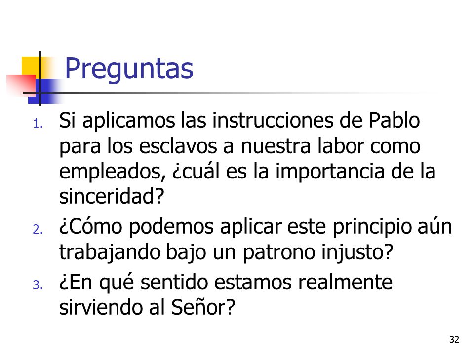 Preguntas Si aplicamos las instrucciones de Pablo para los esclavos a nuestra labor como empleados, ¿cuál es la importancia de la sinceridad