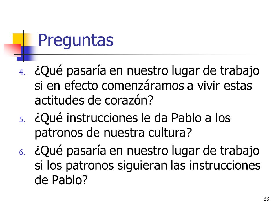 Preguntas ¿Qué pasaría en nuestro lugar de trabajo si en efecto comenzáramos a vivir estas actitudes de corazón