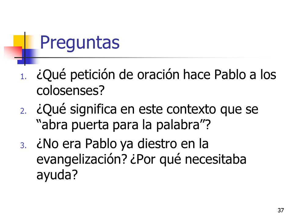 Preguntas ¿Qué petición de oración hace Pablo a los colosenses