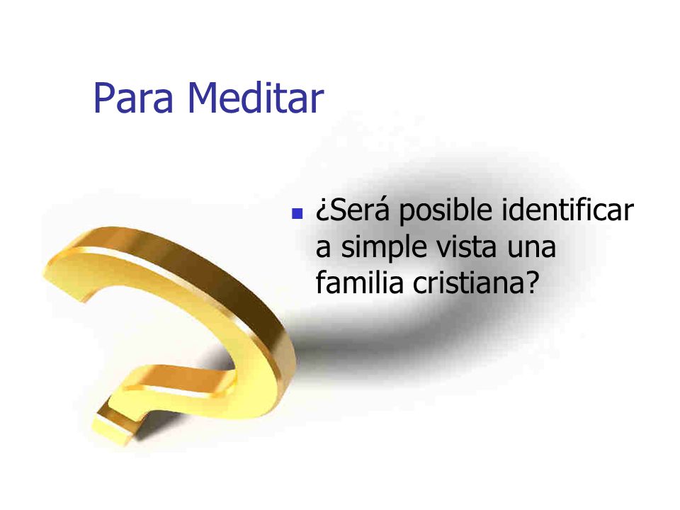 Para Meditar ¿Será posible identificar a simple vista una familia cristiana