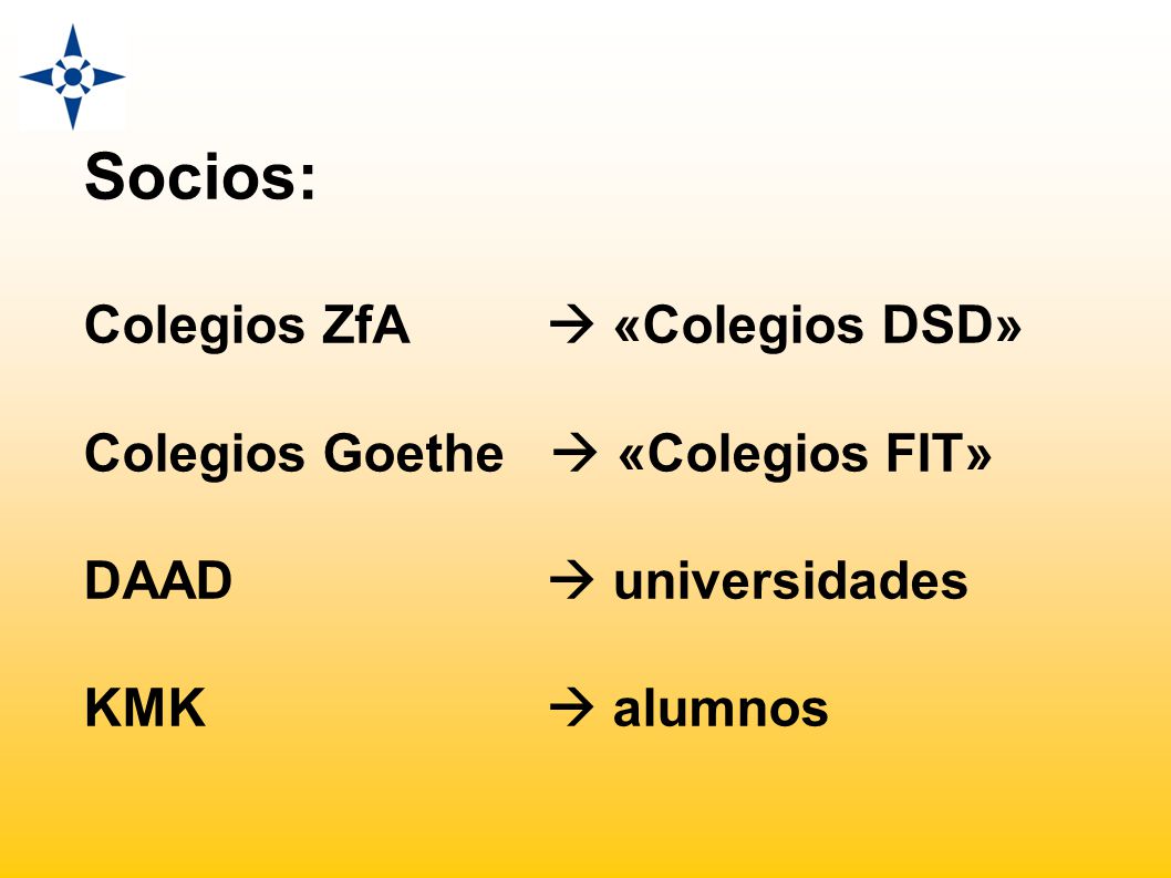 Socios: Colegios ZfA  «Colegios DSD» Colegios Goethe  «Colegios FIT»