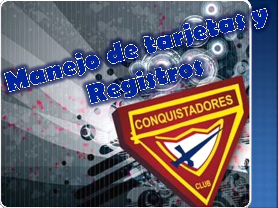 Manejo de tarjetas y Registros MANEJO DE TARJETAS Y REGISTROS