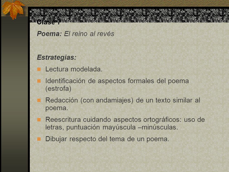 Clase 7 Poema: El reino al revés. Estrategias: Lectura modelada. Identificación de aspectos formales del poema (estrofa)