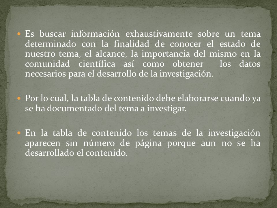 Es buscar información exhaustivamente sobre un tema determinado con la finalidad de conocer el estado de nuestro tema, el alcance, la importancia del mismo en la comunidad científica así como obtener los datos necesarios para el desarrollo de la investigación.