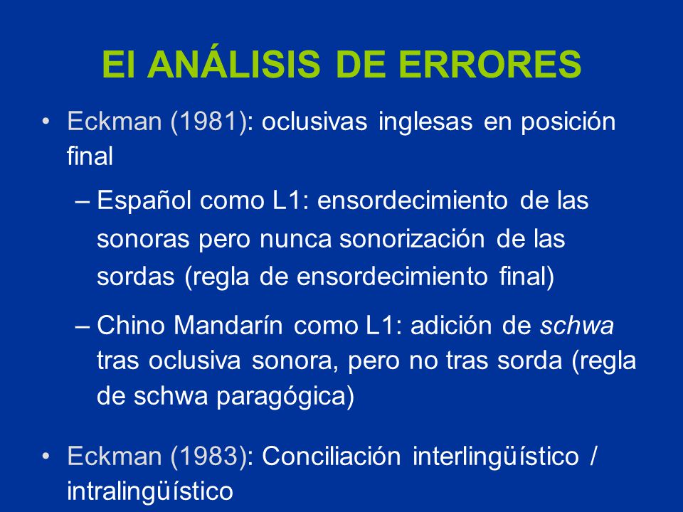 El ANÁLISIS DE ERRORES Eckman (1981): oclusivas inglesas en posición final.