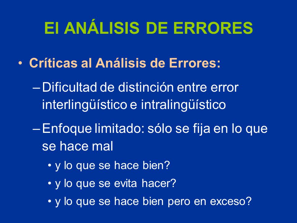El ANÁLISIS DE ERRORES Críticas al Análisis de Errores: