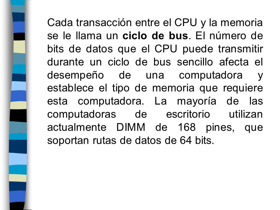 Cada transacción entre el CPU y la memoria se le llama un ciclo de bus