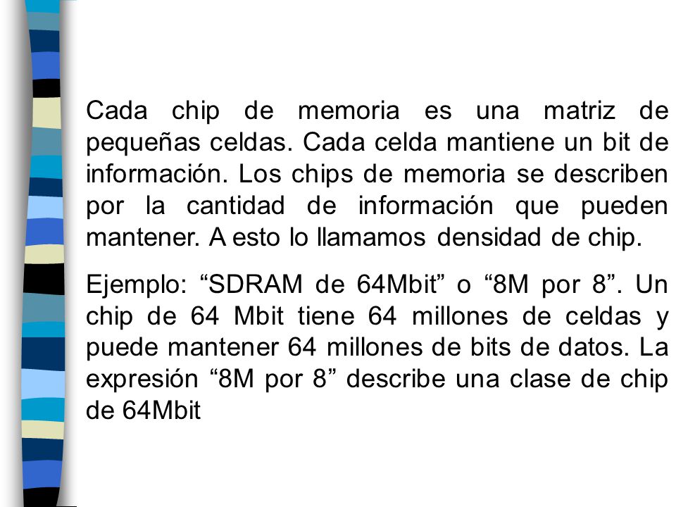 Cada chip de memoria es una matriz de pequeñas celdas