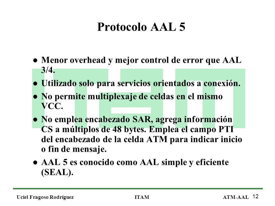 Protocolo AAL 5 Menor overhead y mejor control de error que AAL 3/4.