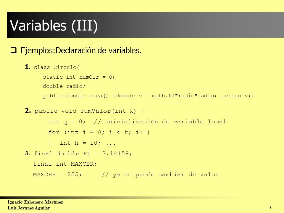 Variables (III) 1. class Circulo{ 2. public void sumValor(int k) {