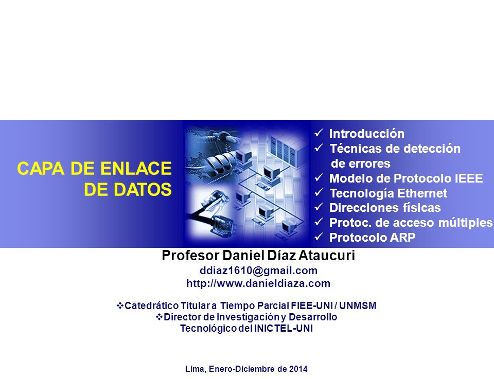 CAPA DE ENLACE DE DATOS Profesor Daniel Díaz Ataucuri Introducción